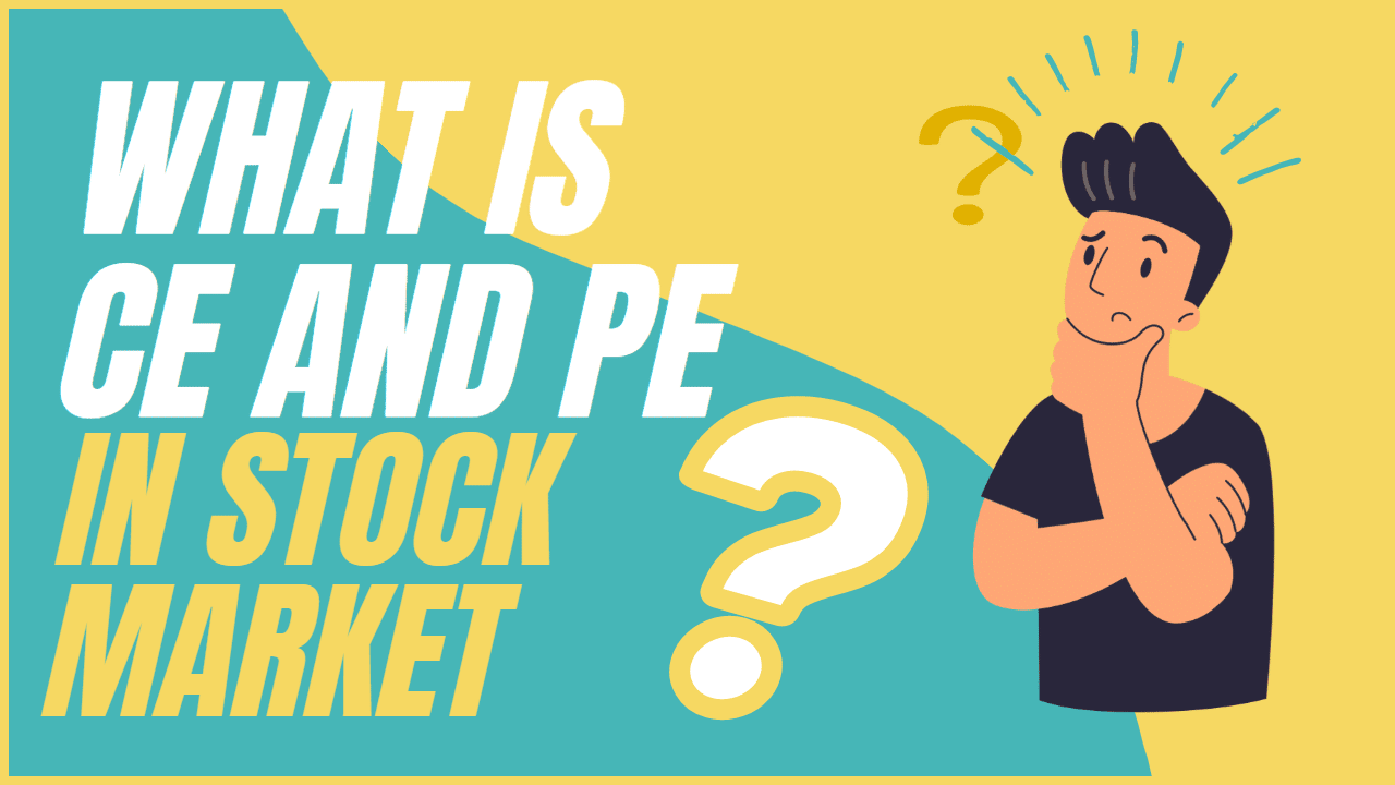 what is ce and pe in stock market