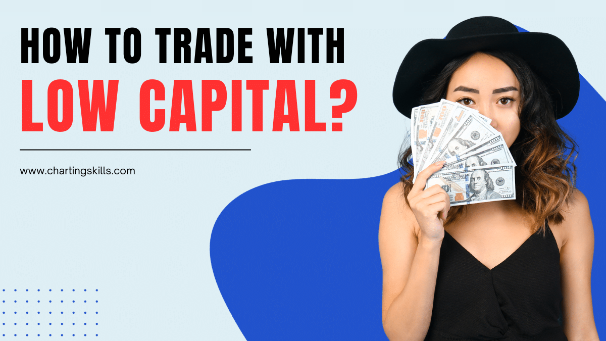 How To Trade With Low Capital?